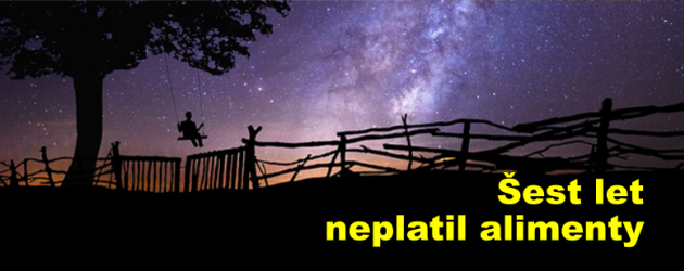 Šest let neplatil alimenty