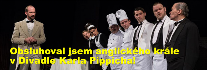 Divadelní představení Obsluhoval jsem anglického krále