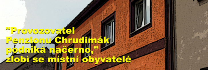 "Provozovatel Penzionu Chrudimák podniká načerno," zlobí se místní obyvatelé