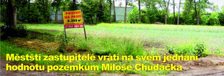 Městští zastupitelé vrátí na svém jednání hodnotu pozemkům Miloše Chudáčka
