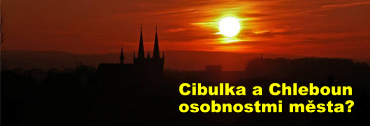 Cibulka a Chleboun osobnostmi města?
