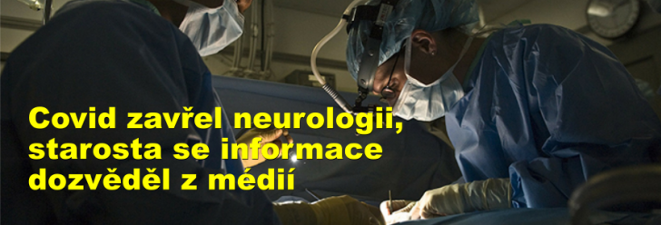 Covid zavřel neurologii, starosta se informace dozvěděl z médií