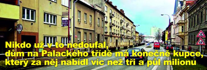 Nikdo už v to nedoufal, dům na Palackého třídě má konečně kupce, který za něj nabídl víc než tři a půl milionu