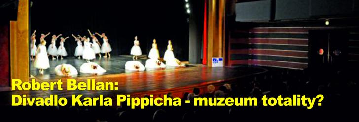 Robert Bellan: Divadlo Karla Pippicha - muzeum totality?