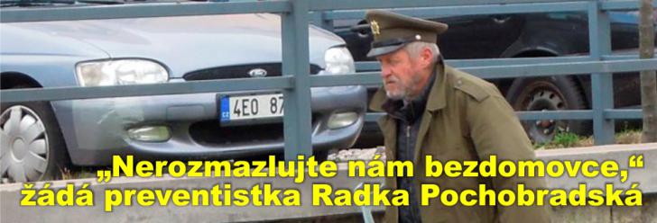 „Nerozmazlujte bezdomovce,“ žádá preventistka Radka Pochobradská