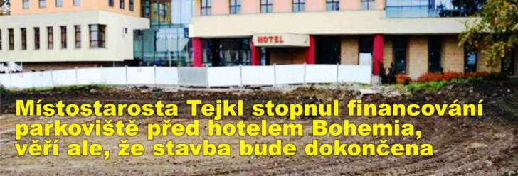 Místostarosta Tejkl stopnul financování parkoviště před hotelem Bohemia, věří ale, že stavba bude dokončena