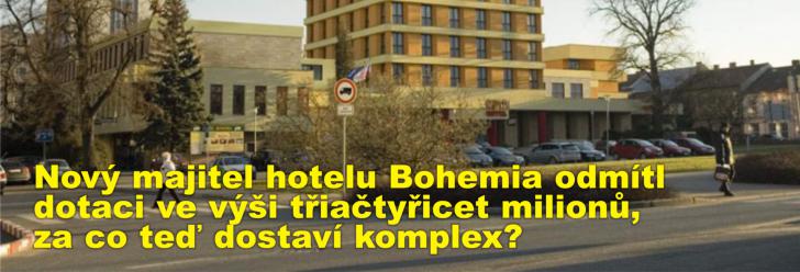 Nový majitel hotelu Bohemia odmítl evropskou dotaci ve výši třiačtyřicet milionů, za co teď dostaví komplex?