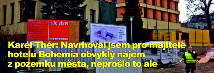 Karel Thér: Navrhoval jsem pro majitele hotelu Bohemia obvyklý nájem z pozemku města, neprošlo to ale