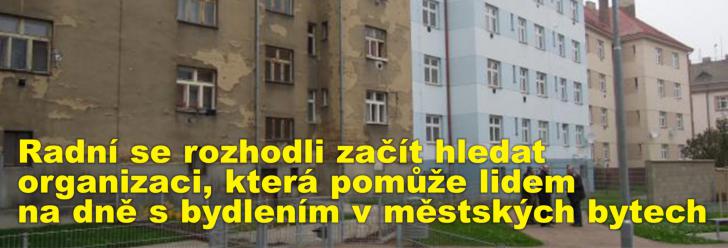 Radní se rozhodli začít hledat organizaci, která pomůže lidem na dně s bydlením v městských bytech