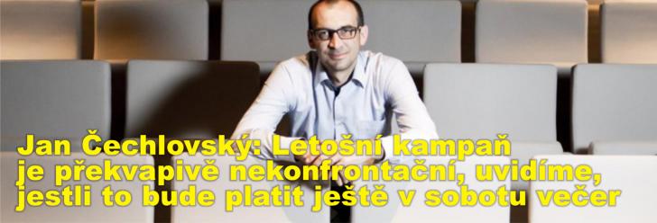 Jan Čechlovský: Letošní kampaň je překvapivě nekonfrontační, uvidíme, jestli to bude platit ještě v sobotu večer