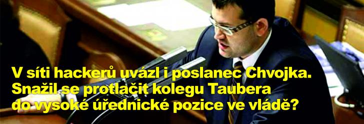 V síti hackerů uvázl i poslanec Chvojka. Snažil se protlačit kolegu Taubera do vysoké úřednické pozice ve vládě?