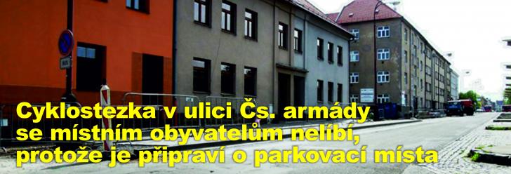 Cyklostezka v ulici Čs. armády se místním obyvatelům nelíbí, protože je připraví o parkovací místa