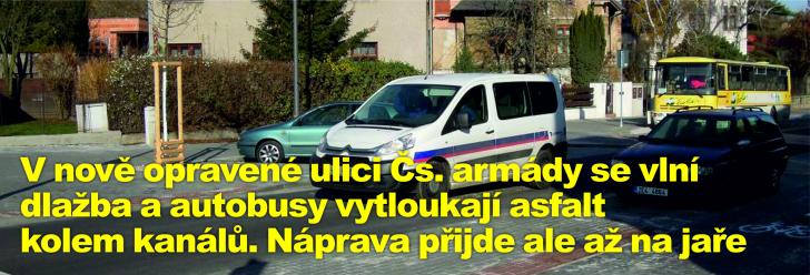 V nově opravené ulici Čs. armády se vlní dlažba a autobusy vytloukají asfalt kolem kanálů. Náprava přijde ale až na jaře