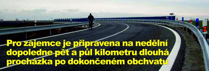 Pro zájemce je připravena na nedělní dopoledne pět a půl kilometru dlouhá procházka po dokončeném obchvatu