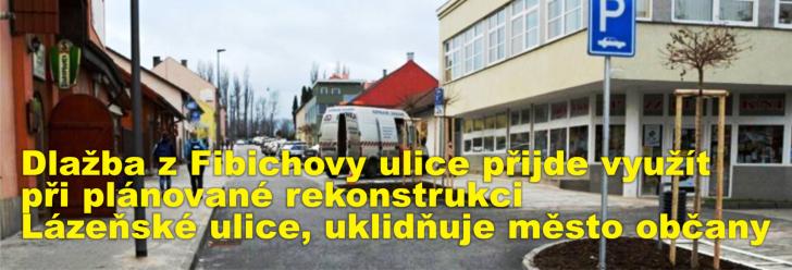 Dlažba z Fibichovy ulice přijde využít při plánované rekonstrukci Lázeňské ulice, uklidňuje město občany