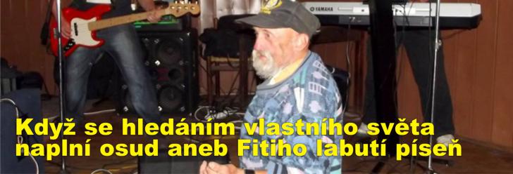 Když se hledáním vlastního světa naplní osud aneb Fitiho labutí píseň