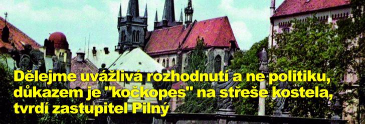 Dělejme uvážlivá rozhodnutí a ne politiku, důkazem je "kočkopes" na střeše kostela, tvrdí zastupitel Pilný