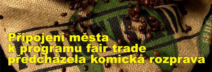 Připojení města k programu fair trade předcházela komická rozprava a nervozita před hlasováním zastupitelů