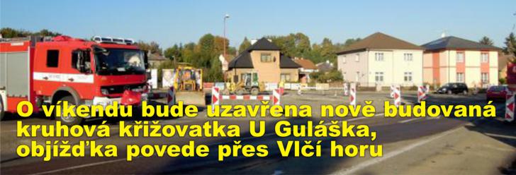 O víkendu bude uzavřena nově budovaná kruhová křižovatka U Guláška, objížďka povede přes Vlčí horu