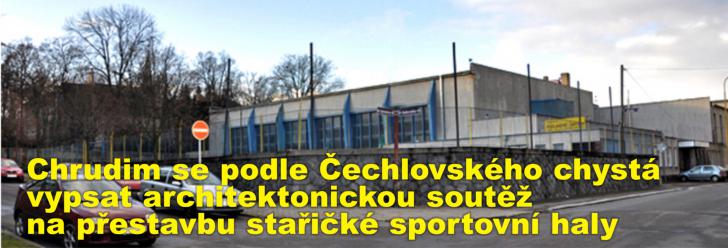 Chrudim se podle Čechlovského chystá vypsat architektonickou soutěž na přestavbu stařičké sportovní haly