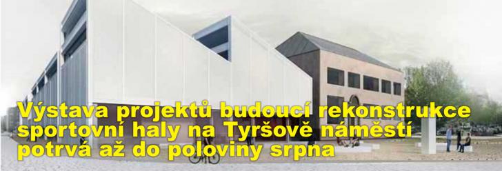 Výstava projektů budoucí rekonstrukce sportovní haly na Tyršově náměstí potrvá až do poloviny srpna