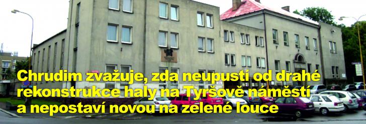 Chrudim zvažuje, zda neupustí od drahé rekonstrukce haly na Tyršově náměstí a nepostaví novou na zelené louce