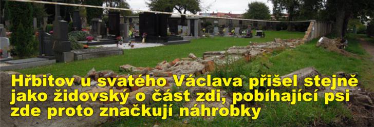 Hřbitov u svatého Václava přišel stejně jako židovský o část zdi, pobíhající psi zde proto značkují náhrobky 