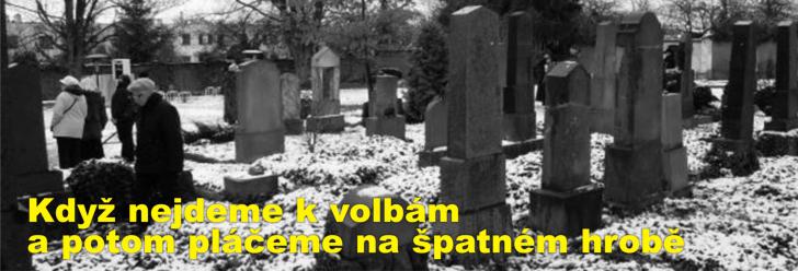 Když nejdeme k volbám a potom pláčeme na špatném hrobě