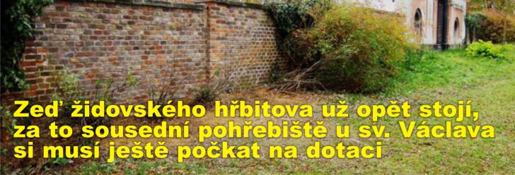 Zeď židovského hřbitova už opět stojí, za to sousední pohřebiště u sv. Václava si musí ještě počkat na dotaci