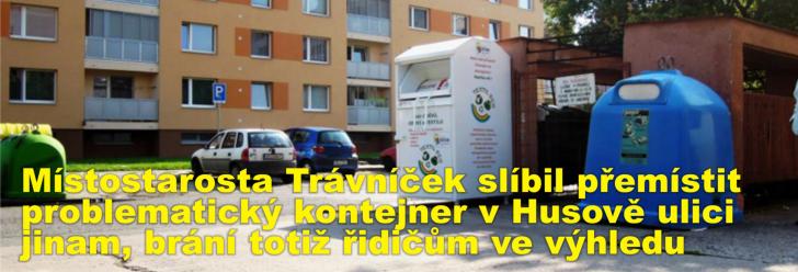 Místostarosta Trávníček slíbil přemístit problematický kontejner v Husově ulici jinam, brání totiž řidičům ve výhledu