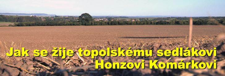 Jak se žije topolskému sedlákovi Honzovi Komárkovi