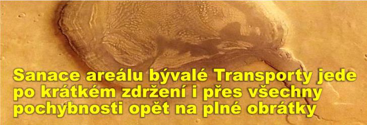 Sanace areálu bývalé Transporty jede po krátkém zdržení i přes všechny pochybnosti opět na plné obrátky