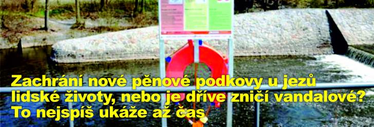 Zachrání nové pěnové podkovy u jezů lidské životy, nebo je dříve zničí vandalové? To nejspíš ukáže až čas