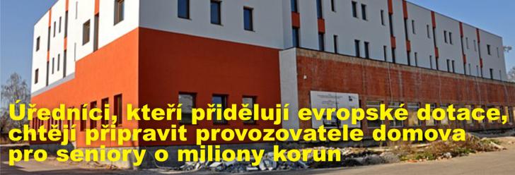 Úředníci, kteří přidělují evropské dotace, chtějí připravit provozovatele domova pro seniory o miliony korun
