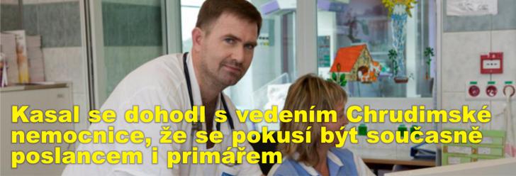 Kasal se dohodl s vedením Chrudimské nemocnice, že se pokusí být současně poslancem i primářem