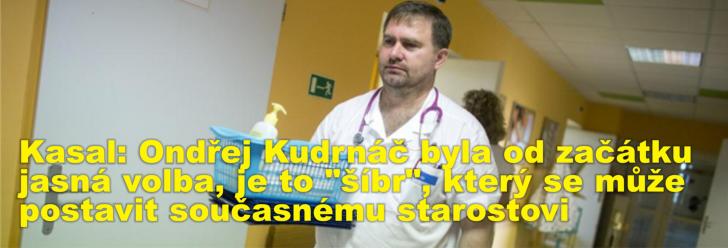 David Kasal: Ondřej Kudrnáč byla od začátku jasná volba, je to "šíbr", který se může postavit současnému starostovi