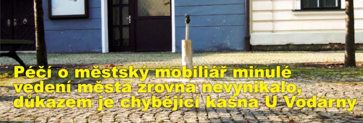 Péčí o městský mobiliář minulé vedení města zrovna nevynikalo, důkazem je chybějící kašna U Vodárny