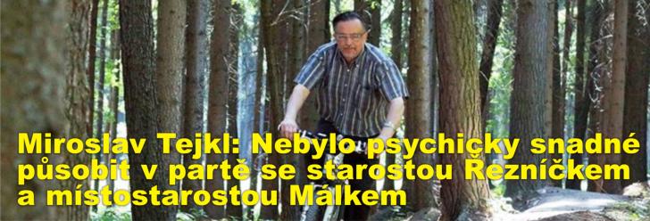 Miroslav Tejkl: Nebylo psychicky snadné působit v partě se starostou Řezníčkem a místostarostou Málkem 