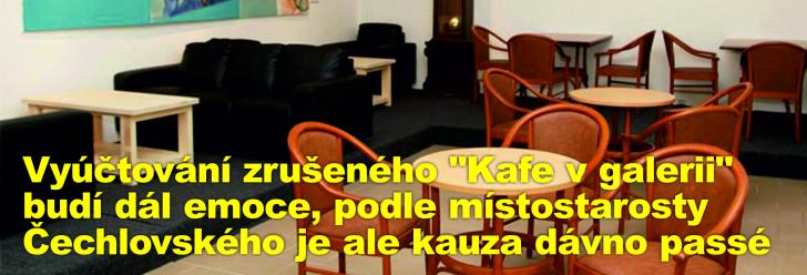 Vyúčtování zrušeného "Kafe v galerii" budí dál emoce, podle místostarosty Čechlovského je ale kauza dávno passé