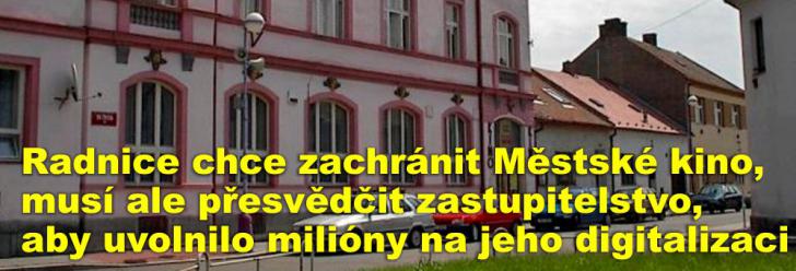 Radnice chce zachránit Městské kino, musí ale přesvědčit zastupitelstvo, aby uvolnilo milióny na jeho digitalizaci