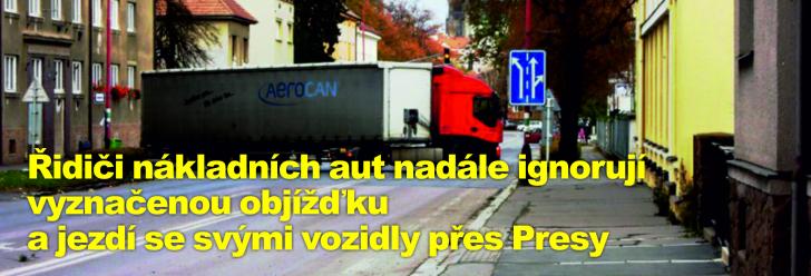 Řidiči nákladních aut nadále ignorují vyznačenou objížďku a jezdí se svými vozidly přes Presy