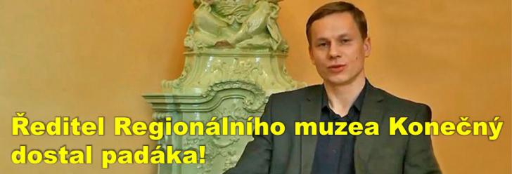 Ředitel Regionálního muzea Konečný dostal padáka! Vydržel jen o něco déle než předchůdkyně - osm měsíců