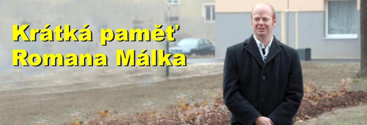 Krátká paměť odvolaného místostarosty Romana Málka