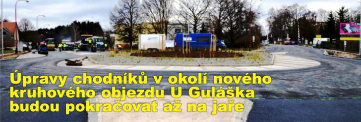 Úpravy chodníků v okolí nového kruhového objezdu U Guláška budou pokračovat až na jaře