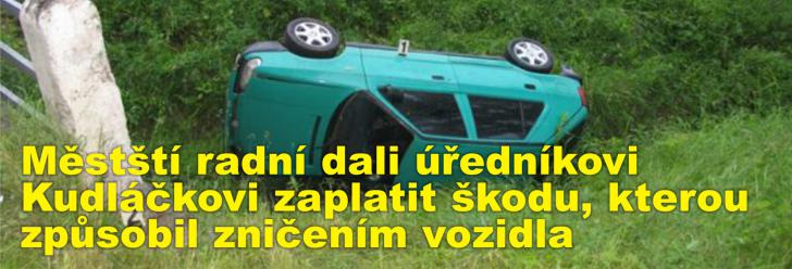 Městští radní dali úředníkovi radnice Kudláčkovi zaplatit škodu, kterou způsobil zničením služebního vozidla