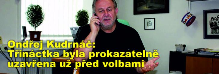 Ondřej Kudrnáč: Třináctka byla prokazatelně uzavřena už před volbami