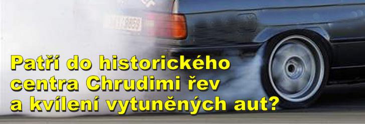 Patří do historického centra Chrudimi řev a kvílení vytuněných aut?