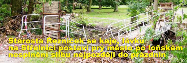 Starosta Řezníček se kaje, lávku na Střelnici postaví prý město po loňském nesplnění slibu nejpozději do prázdnin 