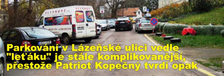Parkování v Lázeňské ulici vedle "leťáku" je stále komplikovanější, přestože Patriot Kopečný tvrdí opak