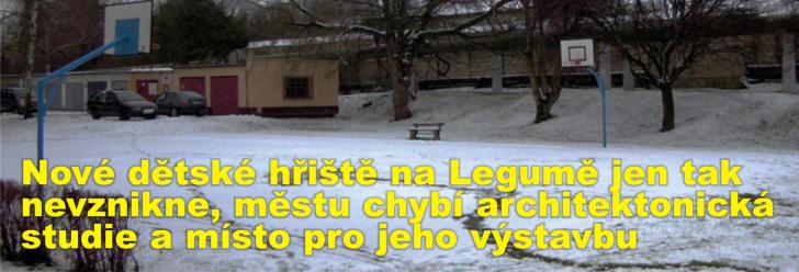 Nové dětské hřiště na Legumě jen tak nevznikne, městu chybí architektonická studie a místo pro jeho výstavbu
